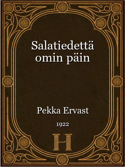 Salatiedettä omin päin