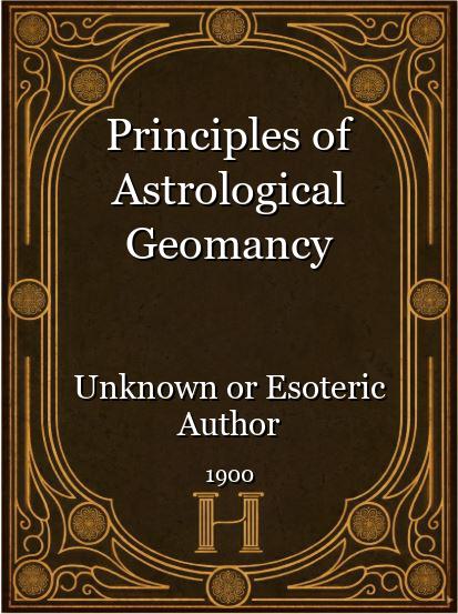 Principles of Astrological Geomancy