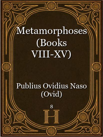 Metamorphoses (Books VIII-XV)