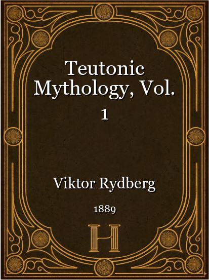 Teutonic Mythology, Vol. 1