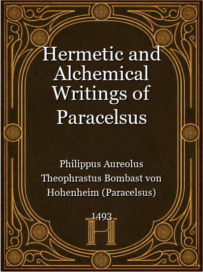 Hermetic and Alchemical Writings of Paracelsus