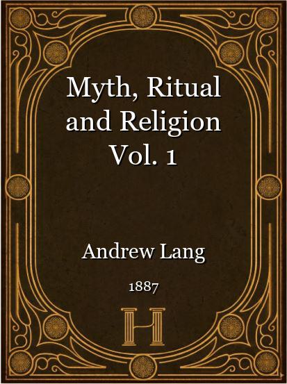 Myth, Ritual and Religion Vol. 1